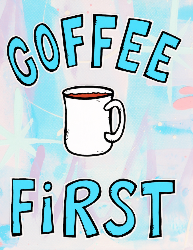 Coffee mug illustration with bold "COFFEE FIRST" lettering — aluminum reproduction by Maui artist Welzie